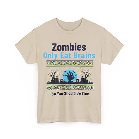 T-shirt - Sarcastic - Zombies Only Eat Brains, So You Should Be Fine