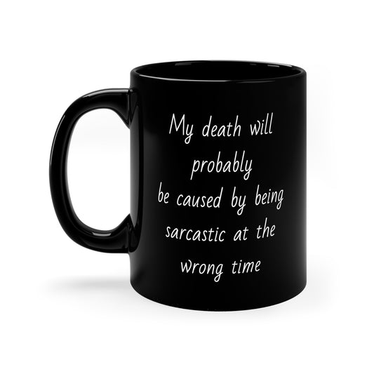 Death due to Sarcasm - Black Coffee Mug 11oz