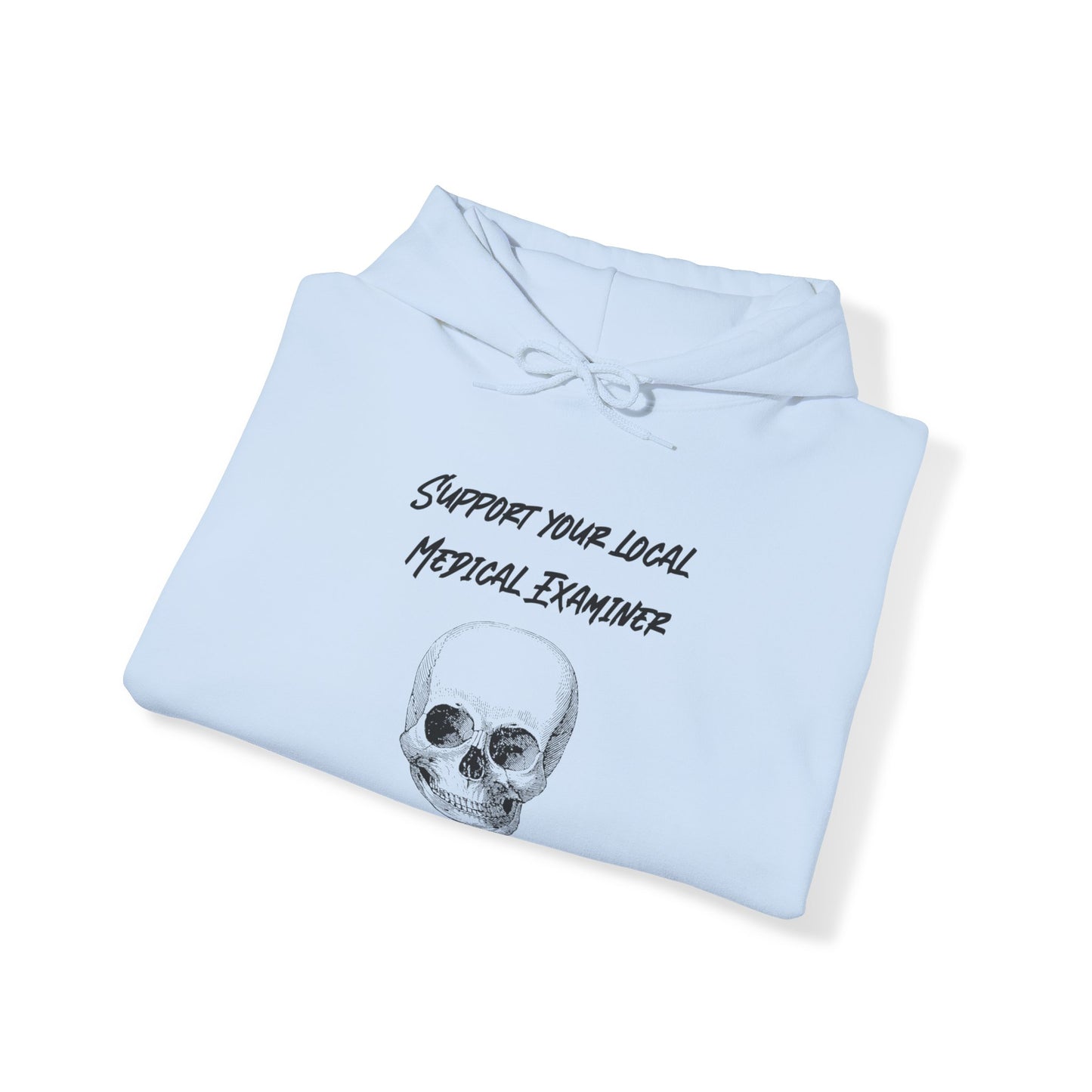 Hoodie - Sarcastic - Support Your Local Medical Examiner - Die Strangely