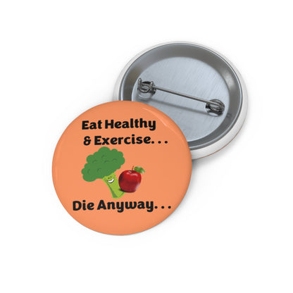 Diet Exercise Die Anyway - Orange & White - Custom Pin Buttons