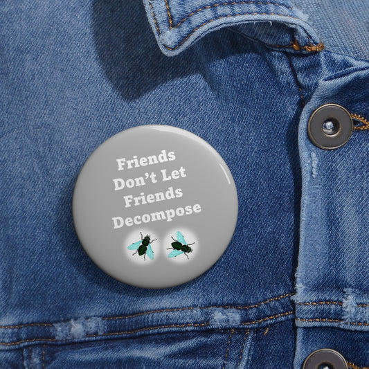 Los amigos no dejan que los amigos se descompongan - Gris - Botones de pin personalizados