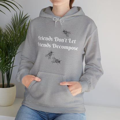 Hoodie - Sarcastic - Friends Don't Let Friends Decompose