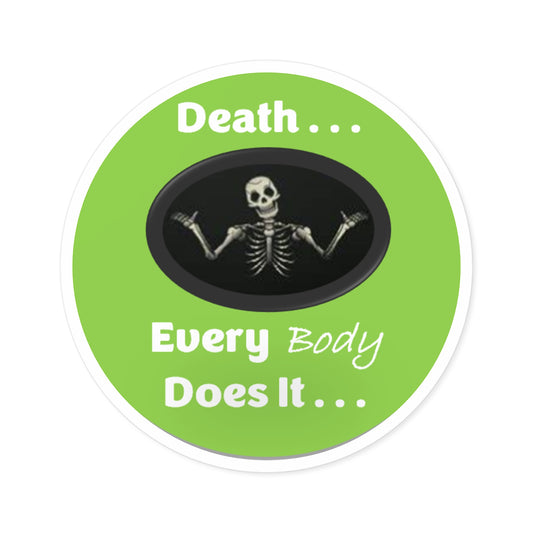 Death, Every Body Does It - Lime Green - Round Stickers