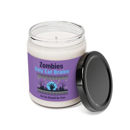 Candle - Sarcastic - Zombies Only Eat Brains So You Should Be Fine - Soy Candle, 9oz