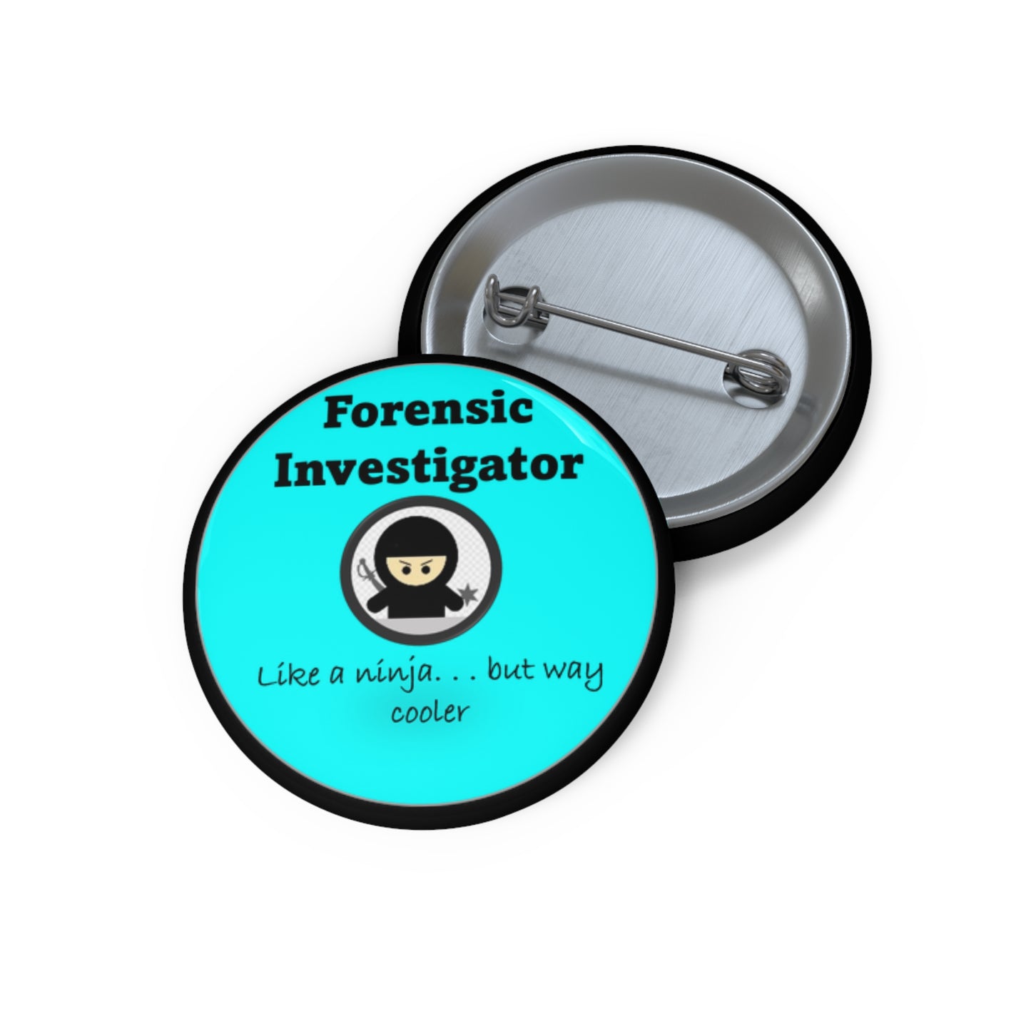 Forensic Investigator Ninja - Bright Teal - Custom Pin Buttons