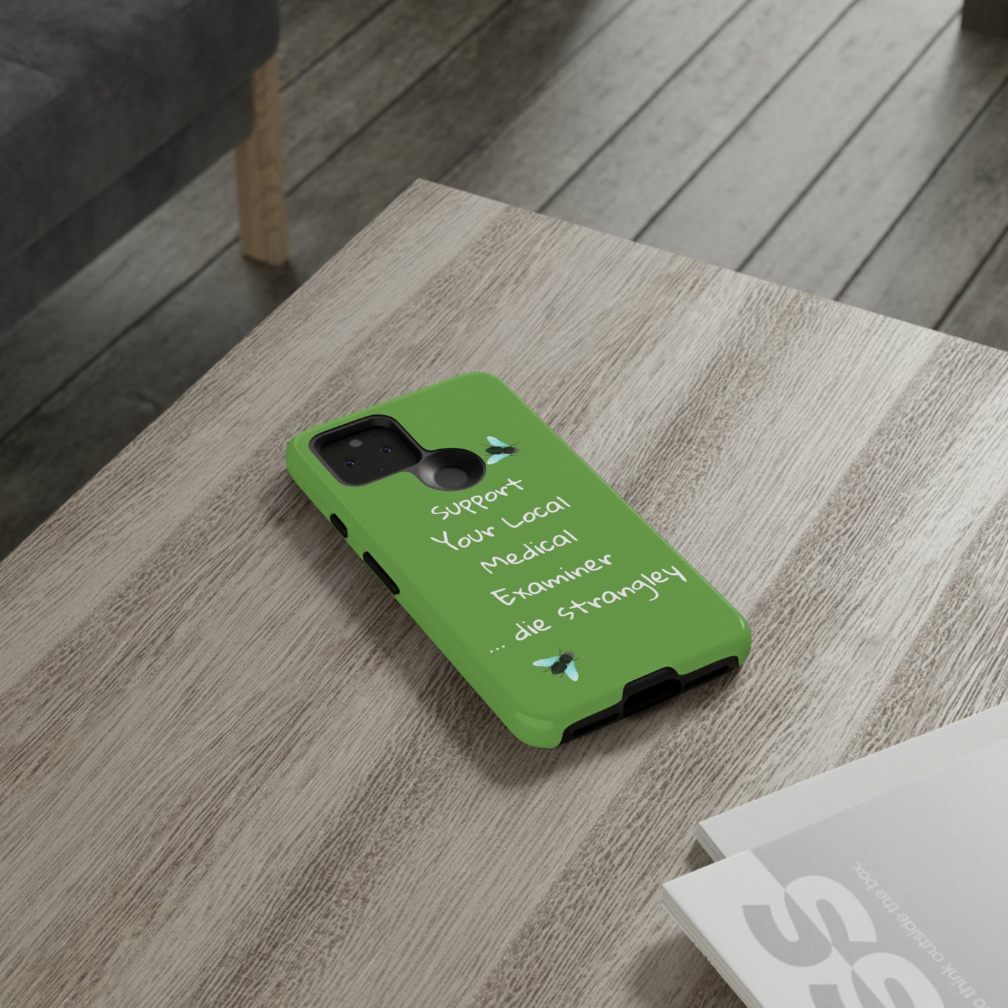 Funny - Support Your Local Medical Examiner - Green - Tough Phone Cases