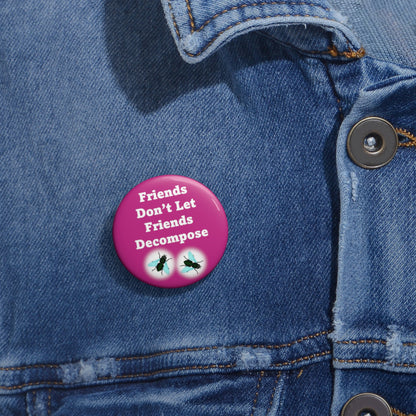 Los amigos no dejan que los amigos se descompongan - Rosa - Botones de pin personalizados