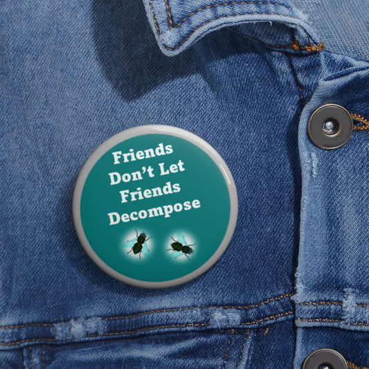 Los amigos no dejan que los amigos se descompongan - Teal &amp; Gray - Botones de pin personalizados