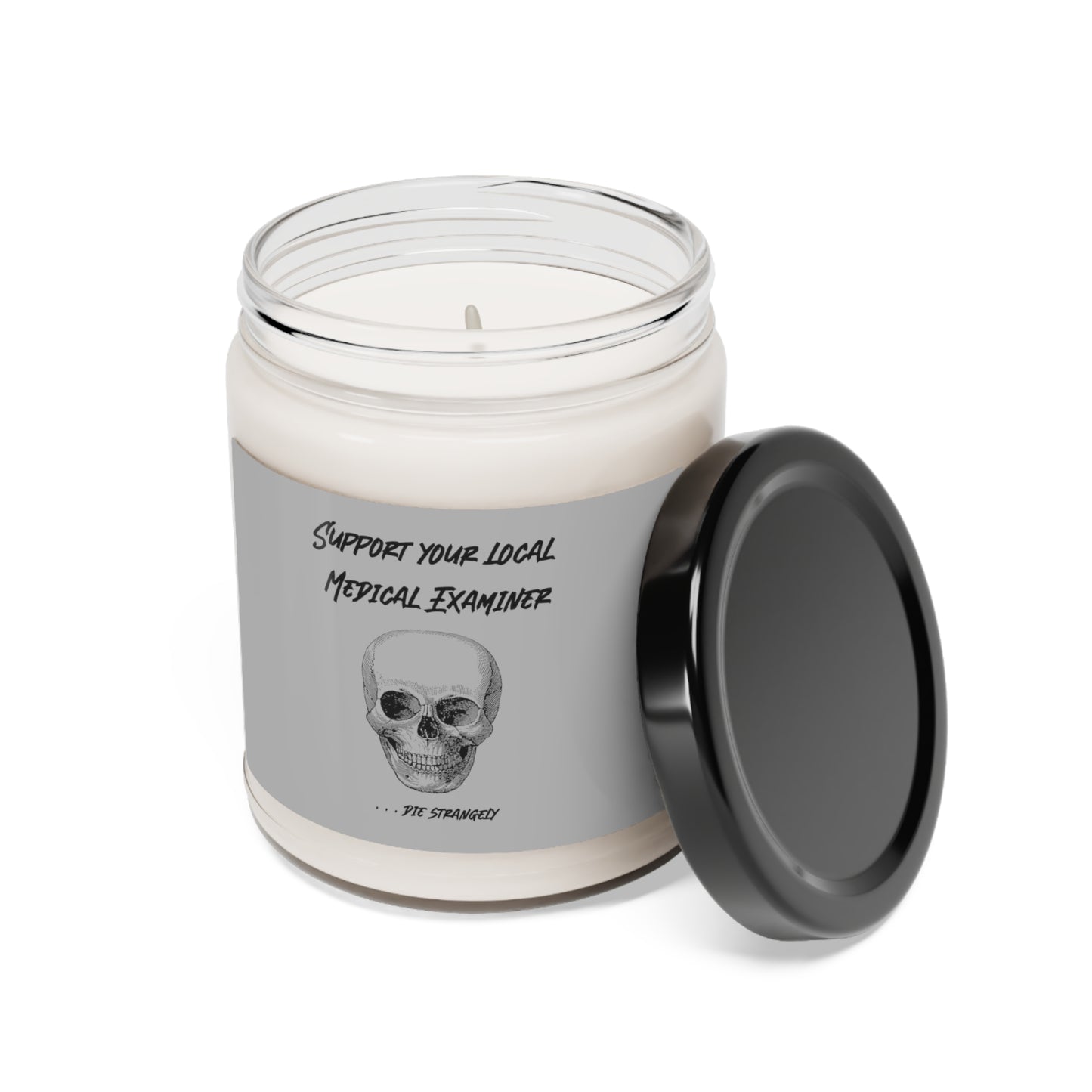 Candle - Sarcastic - Support Your Local Medical Examiner - Die Strangely - Soy Candle, 9oz