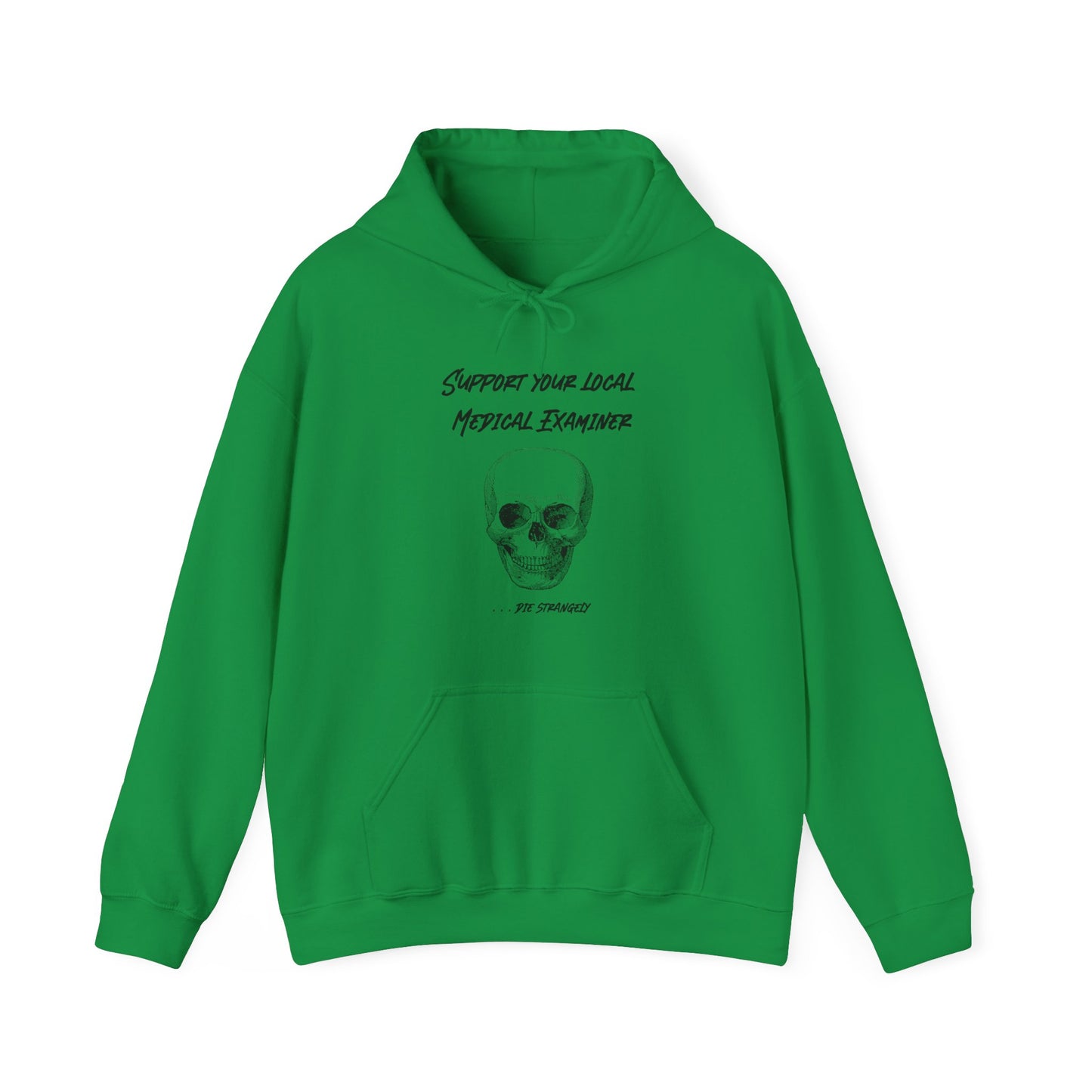 Hoodie - Sarcastic - Support Your Local Medical Examiner - Die Strangely