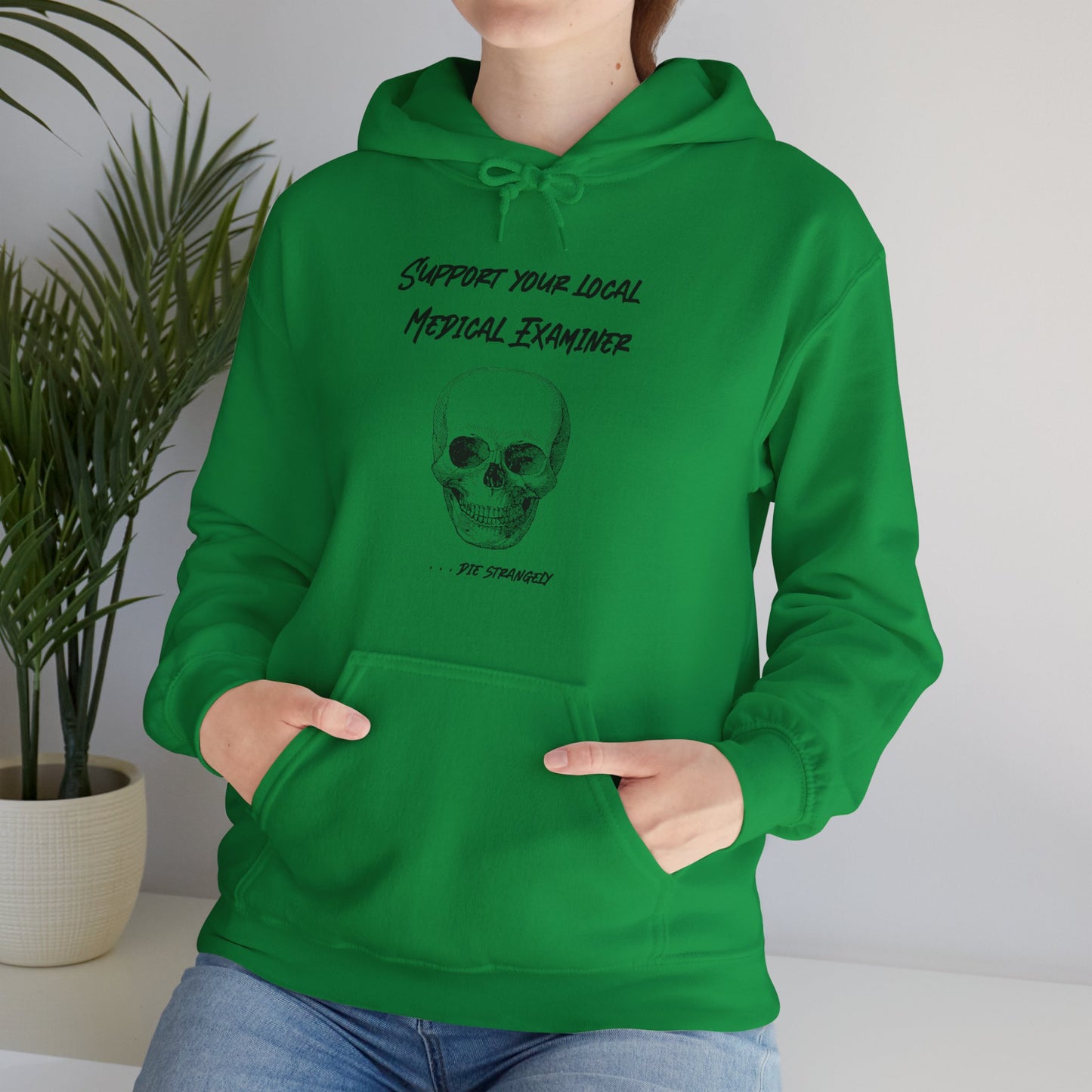 Hoodie - Sarcastic - Support Your Local Medical Examiner - Die Strangely