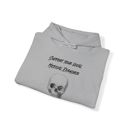 Hoodie - Sarcastic - Support Your Local Medical Examiner - Die Strangely