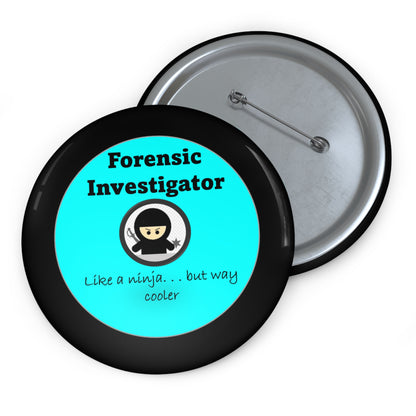 Investigador forense Ninja - Teal brillante - Botones de pin personalizados