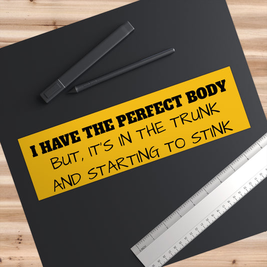 I Have The Perfect Body - Yellow - Bumper Stickers