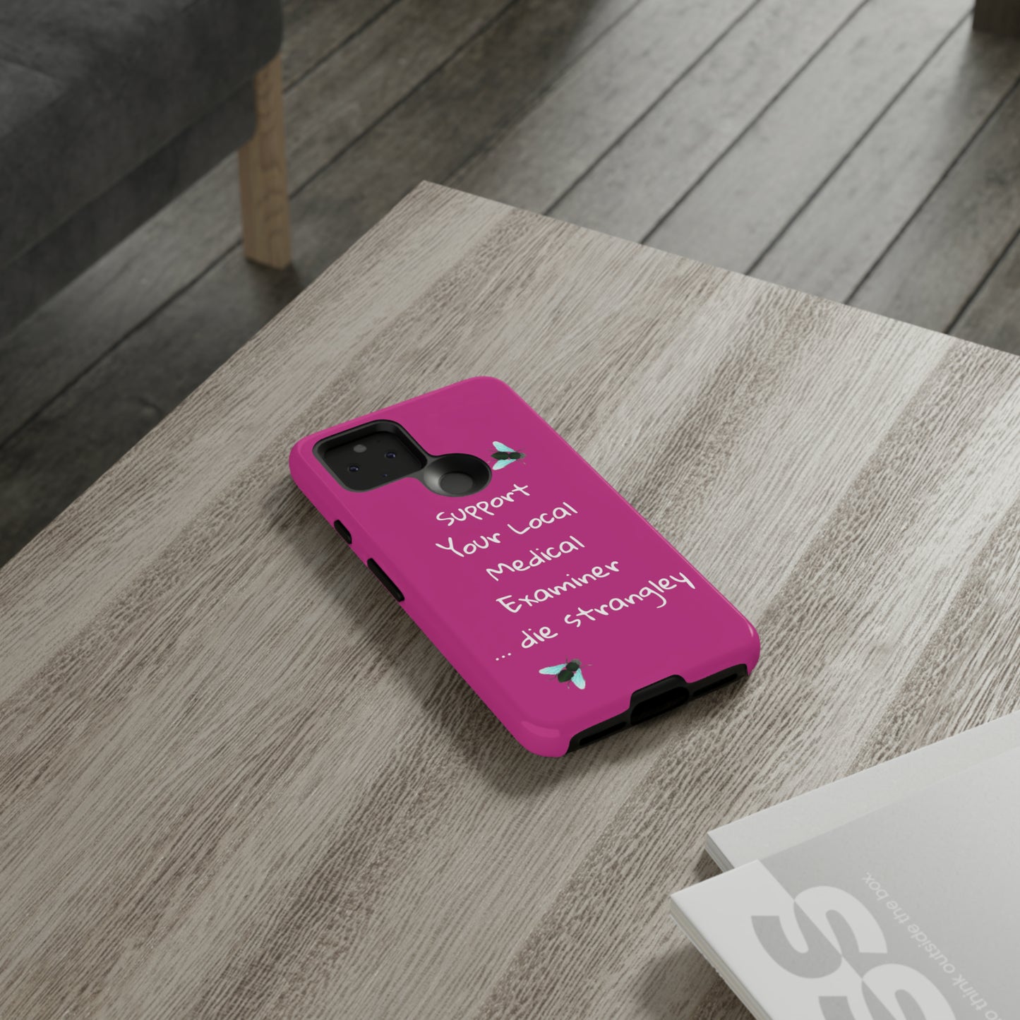 Funny - Support Your Local Medical Examiner - Pink - Tough Phone Cases