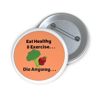Diet Exercise Die Anyway - Orange & White - Custom Pin Buttons