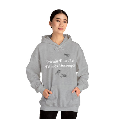 Hoodie - Sarcastic - Friends Don't Let Friends Decompose