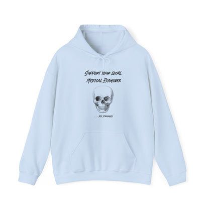 Hoodie - Sarcastic - Support Your Local Medical Examiner - Die Strangely