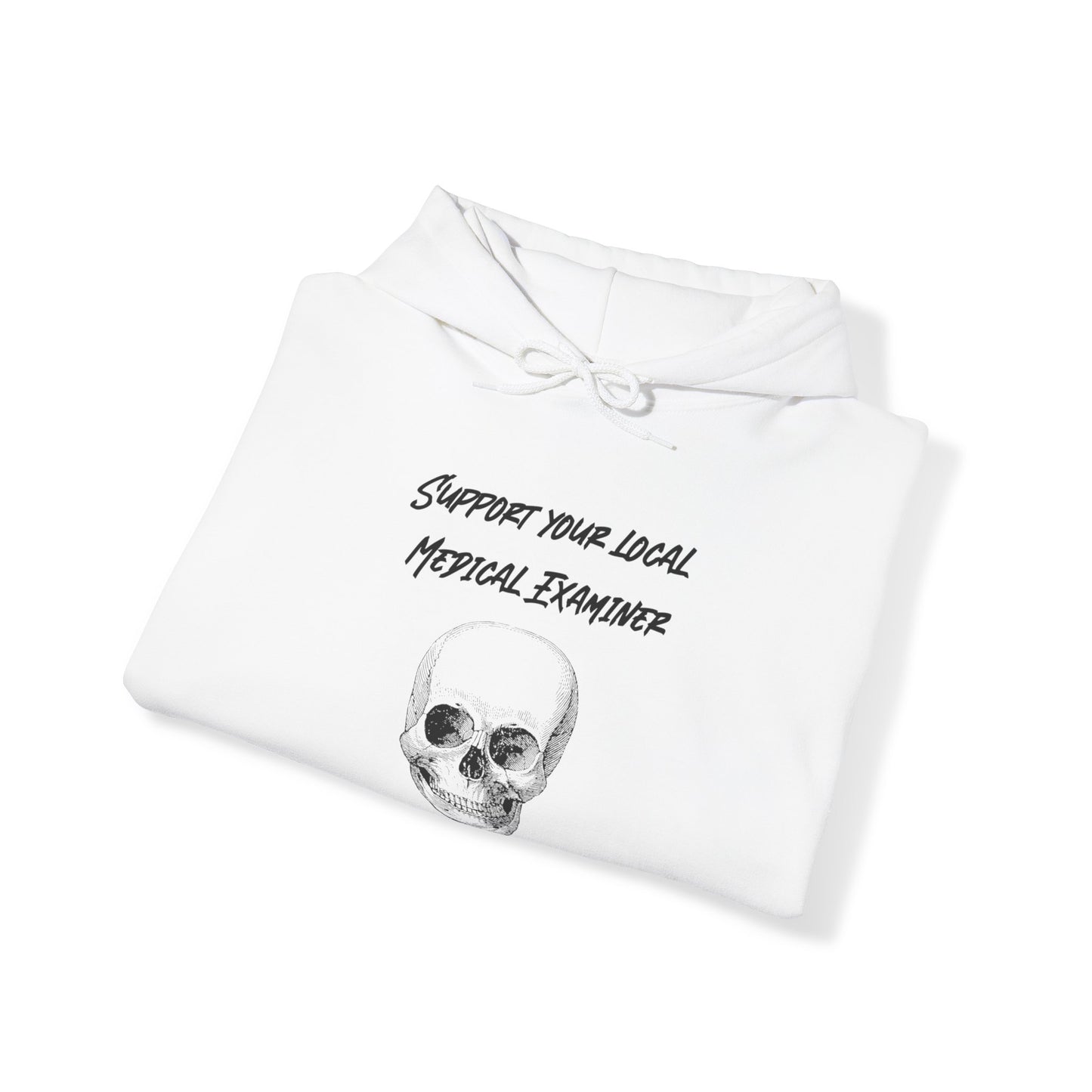 Hoodie - Sarcastic - Support Your Local Medical Examiner - Die Strangely