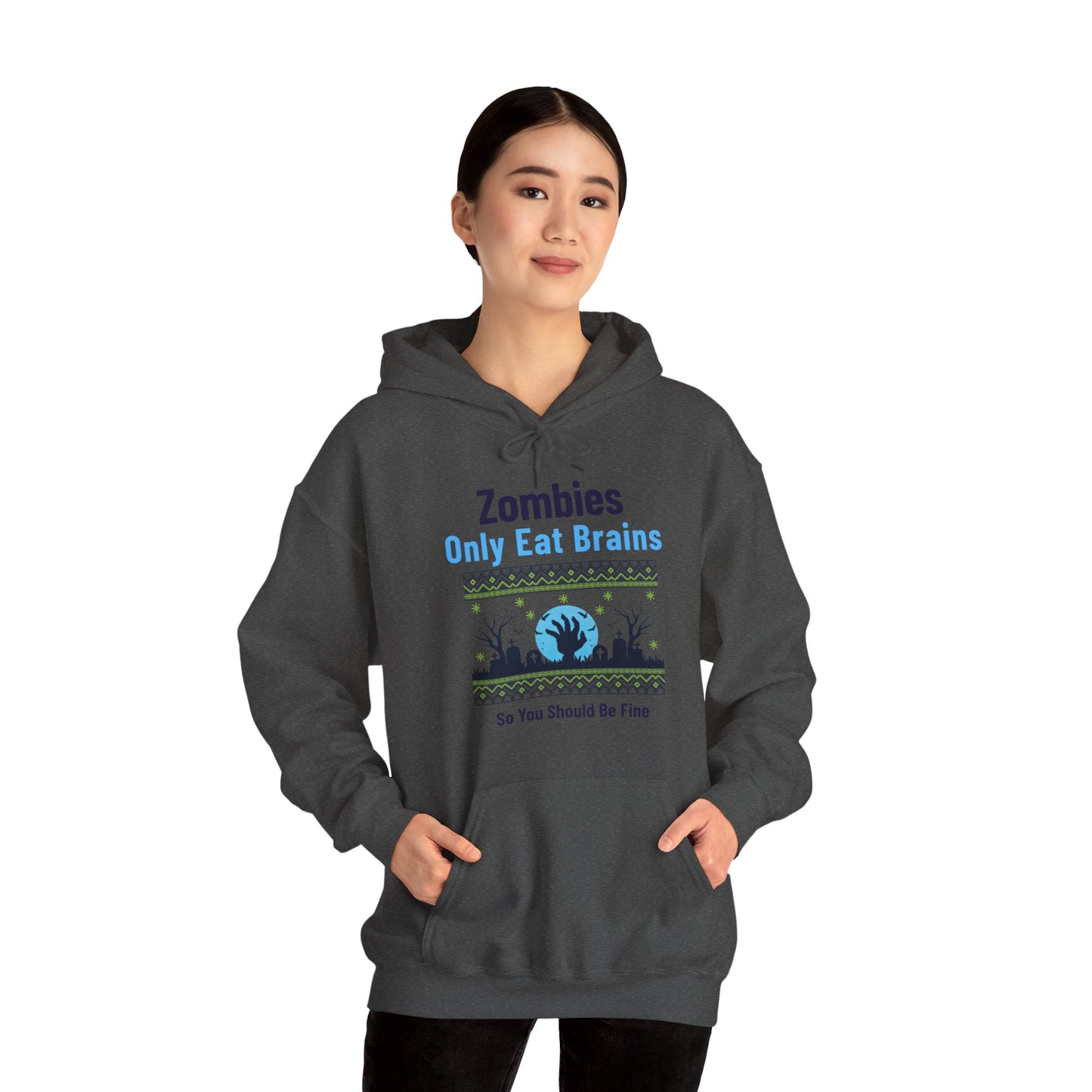 Hoodie - Sarcastic - Zombies Only Eat Brains So You Should Be Fine