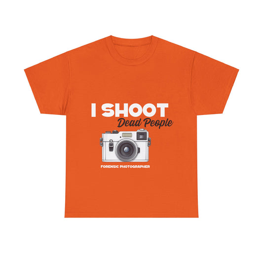 T-Shirt - I Shoot Dead People - Forensic Photographer