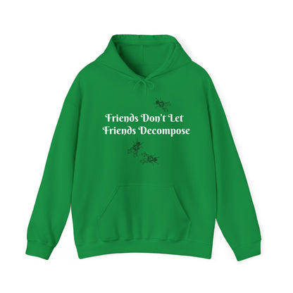 Hoodie - Sarcastic - Friends Don't Let Friends Decompose