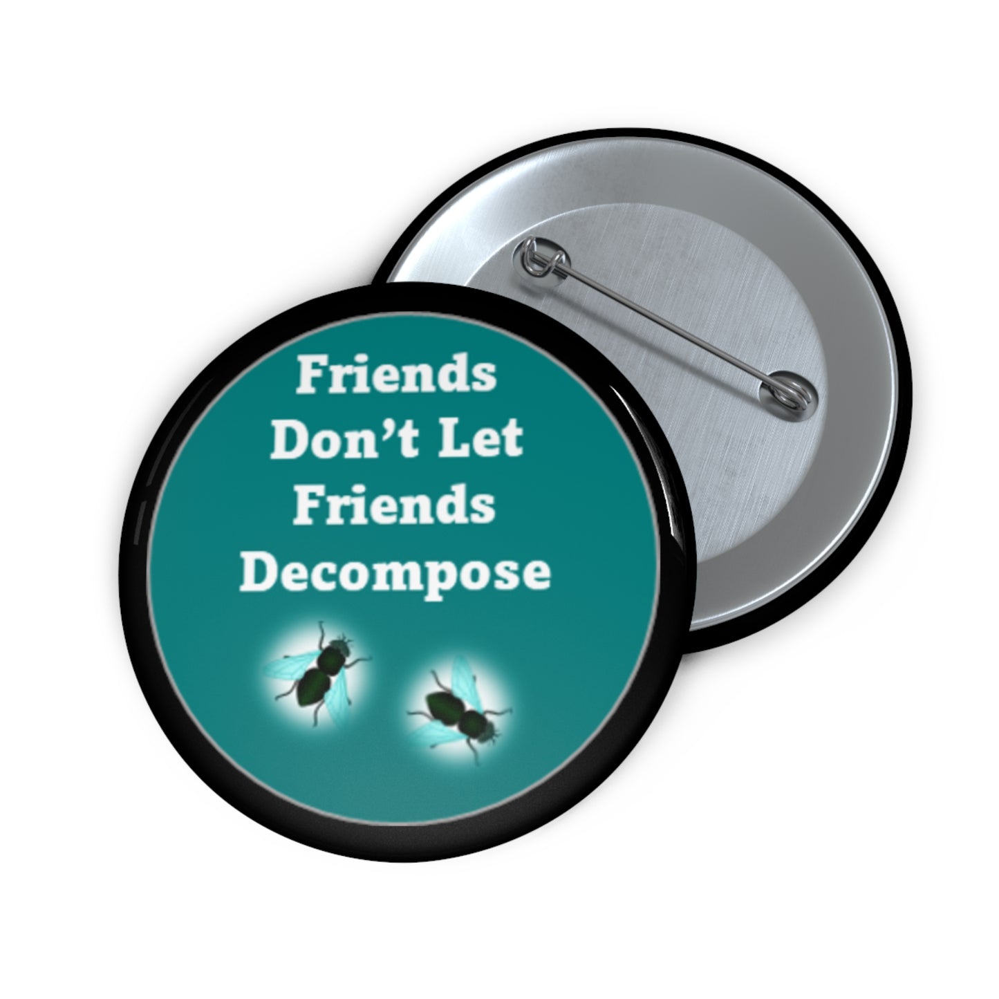 Los amigos no dejan que los amigos se descompongan - Teal &amp; Black - Botones de pin personalizados
