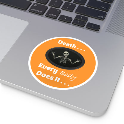 Death, Every Body Does It - Orange - Round Stickers
