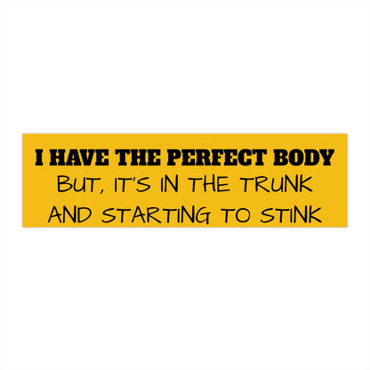 I Have The Perfect Body - Yellow - Bumper Stickers