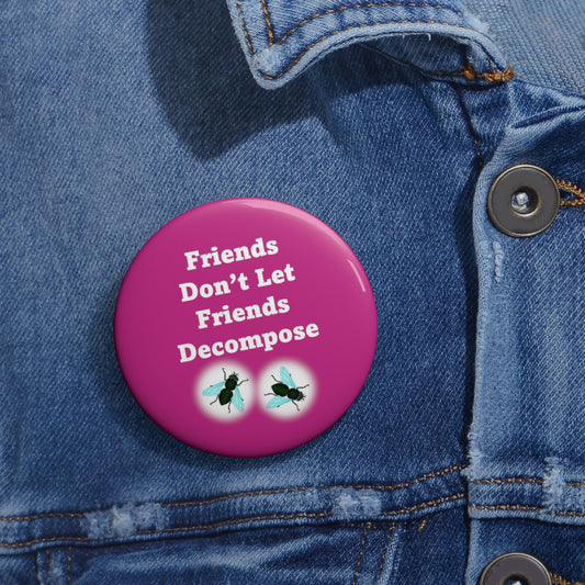 Los amigos no dejan que los amigos se descompongan - Rosa - Botones de pin personalizados