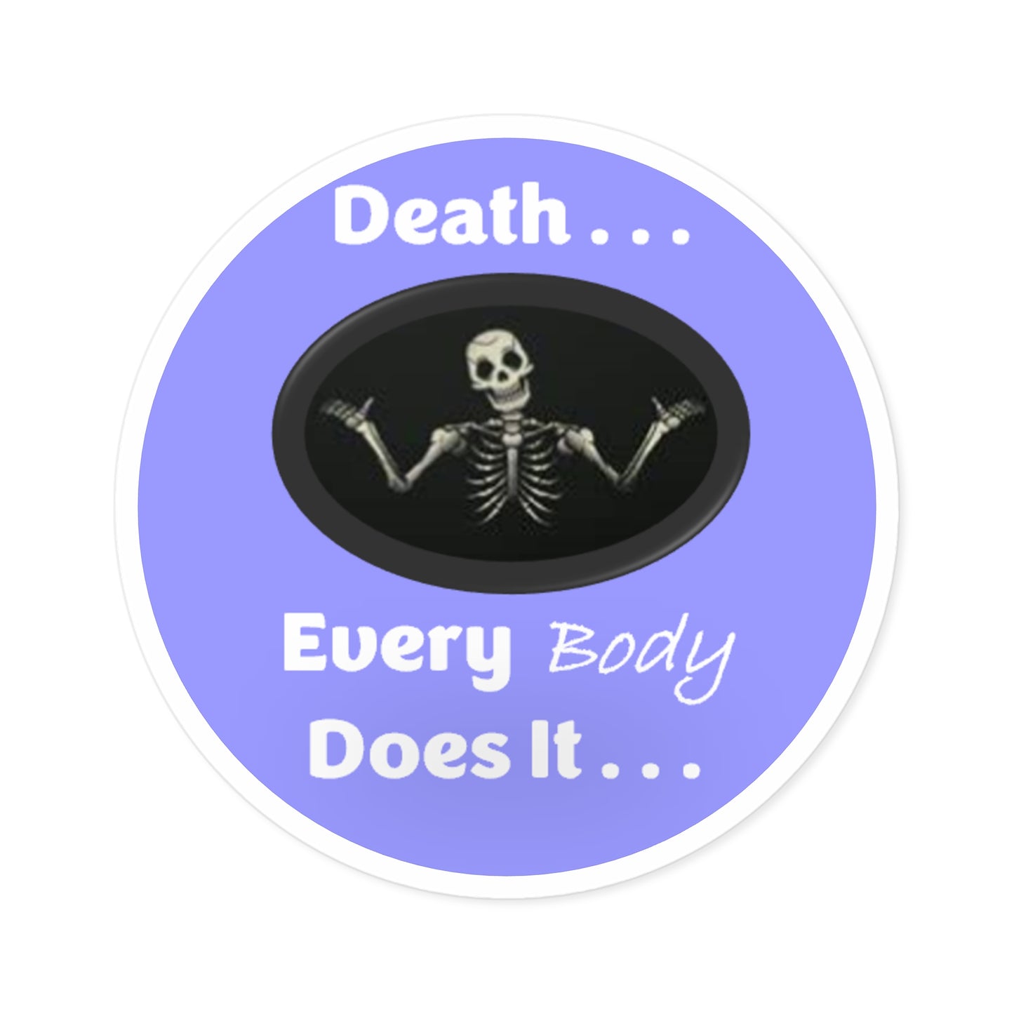 Death, Every Body Does It - Light Purple - Round Stickers