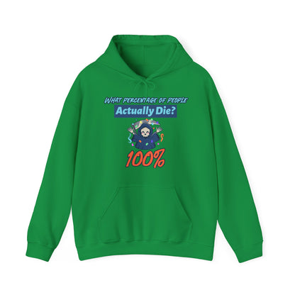 Hoodie - Sarcastic - What Percentage of People Actually Die - 100%