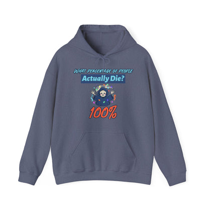 Hoodie - Sarcastic - What Percentage of People Actually Die - 100%