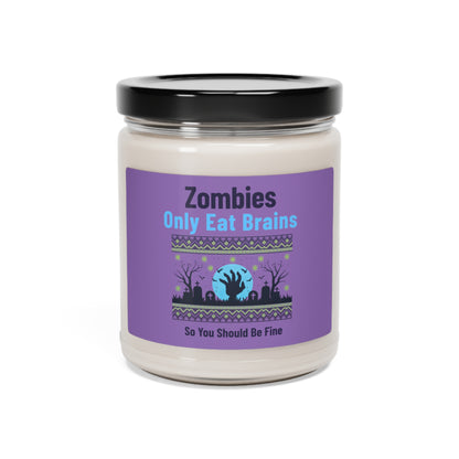 Candle - Sarcastic - Zombies Only Eat Brains So You Should Be Fine - Soy Candle, 9oz