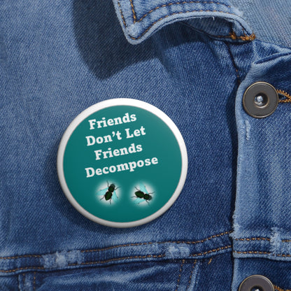 Los amigos no dejan que los amigos se descompongan - Teal - Botones de pin personalizados