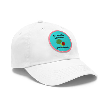 Eat Healthy & Exercise, Die Anyway - Teal Patch - Dad Hat with Leather Patch (Round)