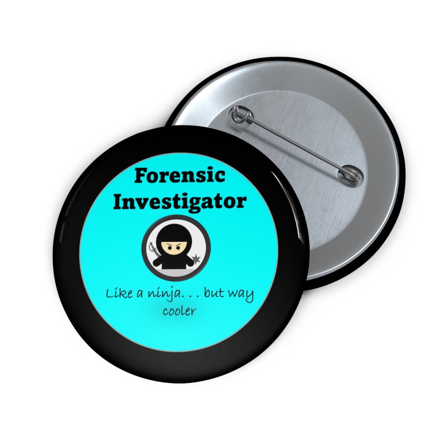 Forensic Investigator Ninja - Bright Teal - Custom Pin Buttons
