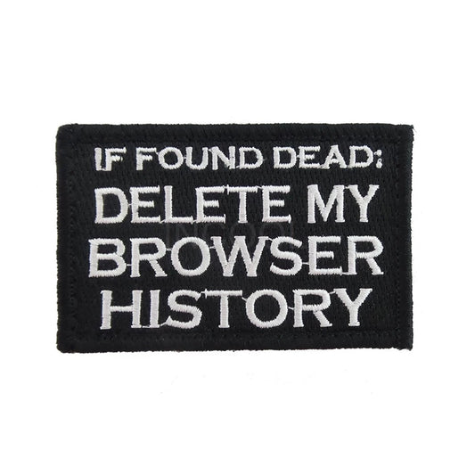 Patches - Sarcastic - Funny - Dark Humor - If Found Dead: Delete My Browser History Patch