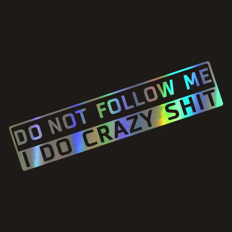 Bumper Sticker - Vehicle Accessories - Funny - Sarcastic - Do Not Follow Me I Do Crazy Shit  Decal