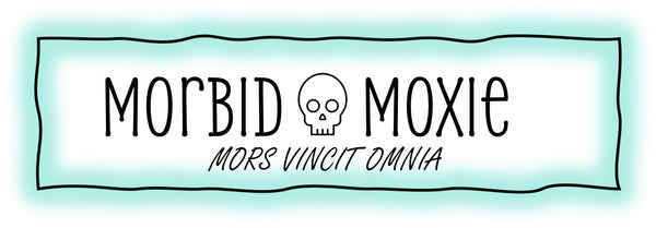Morbid Moxie 