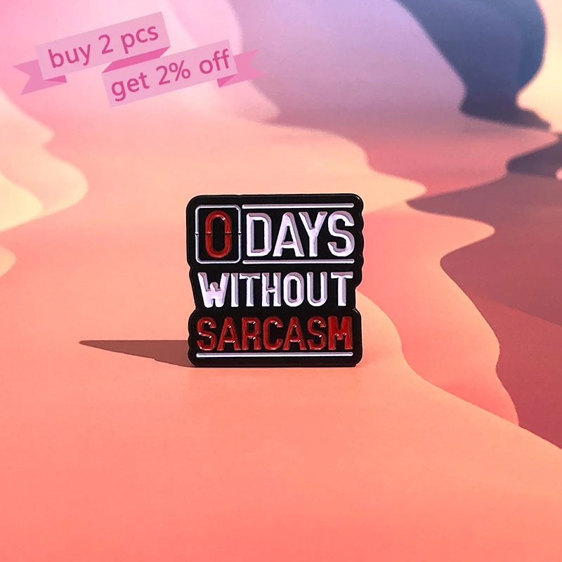Enamel Pin - Sarcastic - 0 Days Without Sarcasm Pin