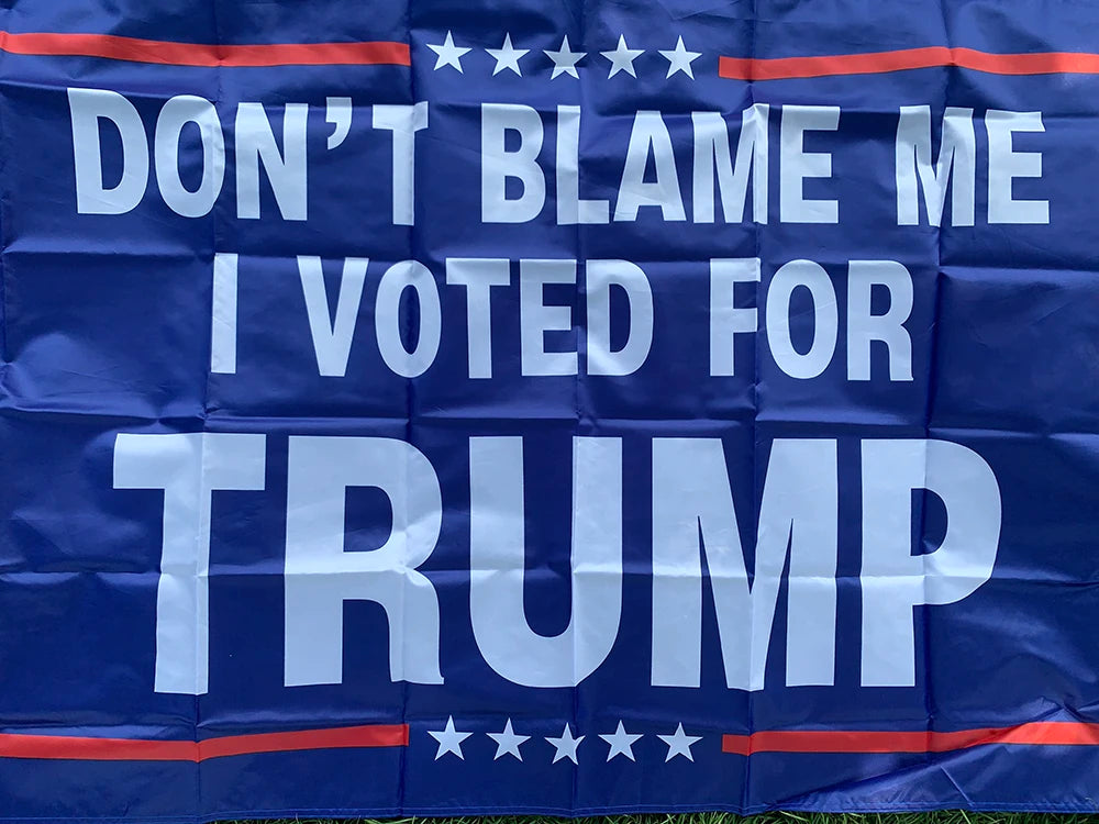 Pro-Trump - FLAG 90x150cm - Don't Blame Me I Voted for Trump Flag