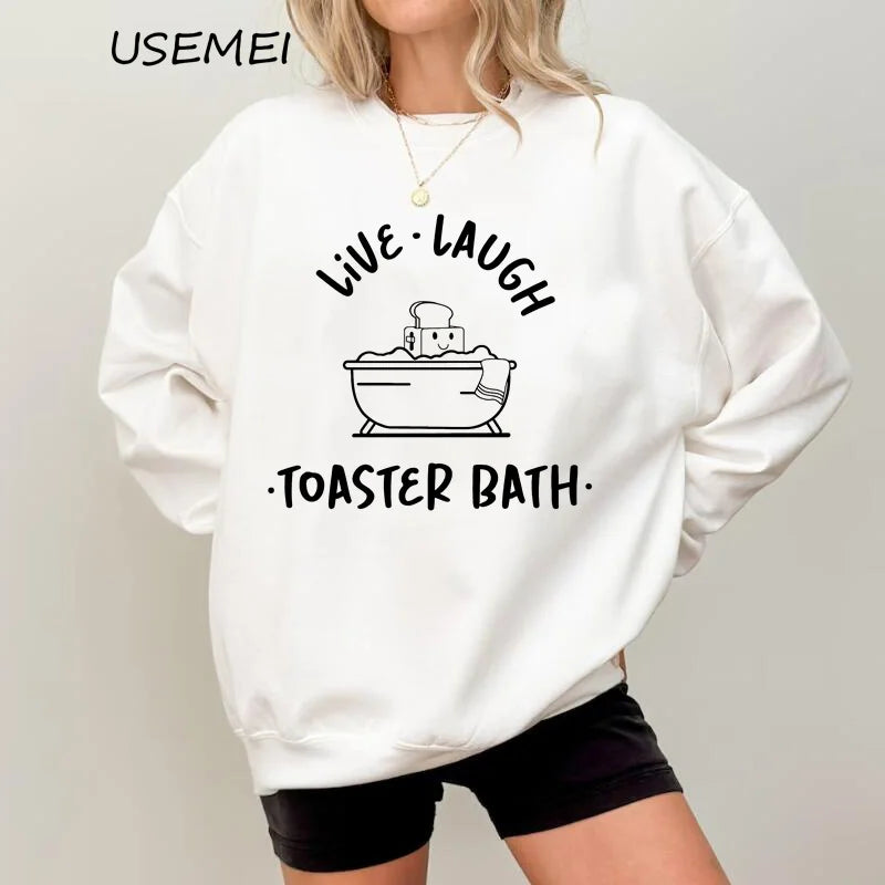 Sweatshirt - Dark Humor - Sarcastic - Funny Live Laugh Toaster Bath