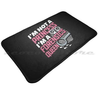 Door Mat - I'm Not A Princess, I'm A Forensics Queen Floor Mat