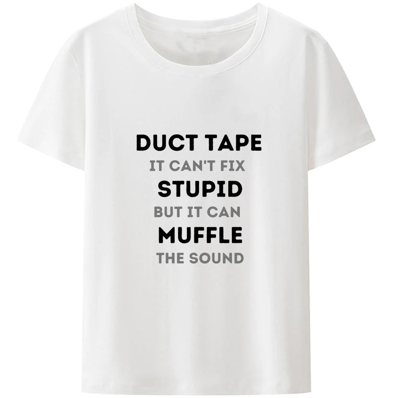 T-Shirt - Sarcastic - True Crime - Dark Humor - Duct Tape Can't Fix Stupid But It Can Muffle The Sound Shirt