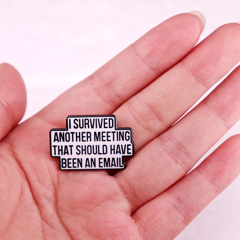 Enamel Pin - Office Humor - I Survived Another Meeting That Should Have Been An Email Pin