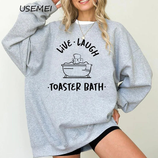 Sweatshirt - Dark Humor - Sarcastic - Funny Live Laugh Toaster Bath