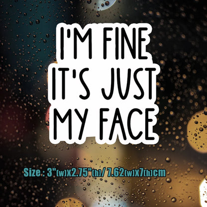 Sticker - Sarcastic = I’m Fine It’s Just My Face