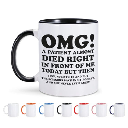 Mug - Sarcastic - Dark Humor - Gag Gift - Nurse - Doctor - OMG! A Patient Almost Died Right In Front Of Me Today Mug