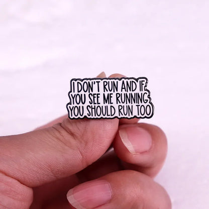Enamel Pin - Sarcastic - Funny - Horror - I Don't Run and If You See Me Running You Should Run Too